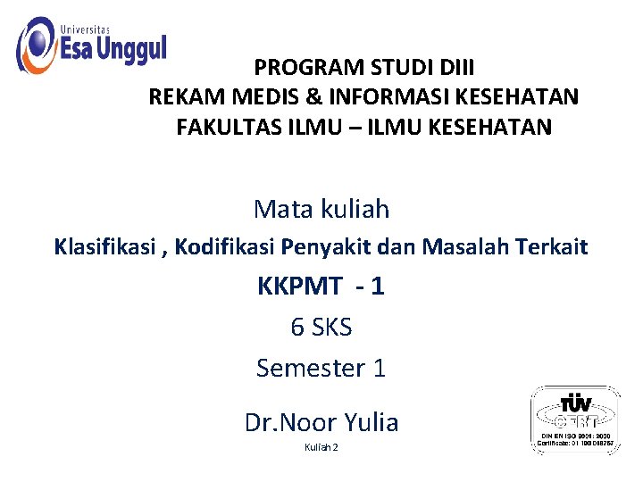 PROGRAM STUDI DIII REKAM MEDIS & INFORMASI KESEHATAN FAKULTAS ILMU – ILMU KESEHATAN Mata