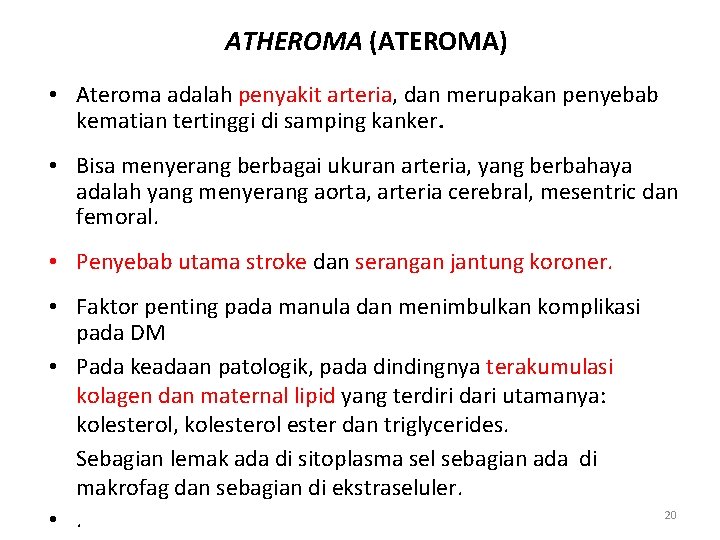 ATHEROMA (ATEROMA) • Ateroma adalah penyakit arteria, dan merupakan penyebab kematian tertinggi di samping