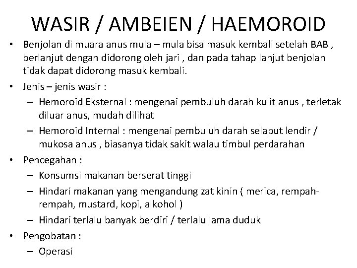 WASIR / AMBEIEN / HAEMOROID • Benjolan di muara anus mula – mula bisa