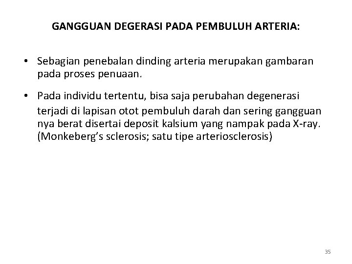 GANGGUAN DEGERASI PADA PEMBULUH ARTERIA: • Sebagian penebalan dinding arteria merupakan gambaran pada proses