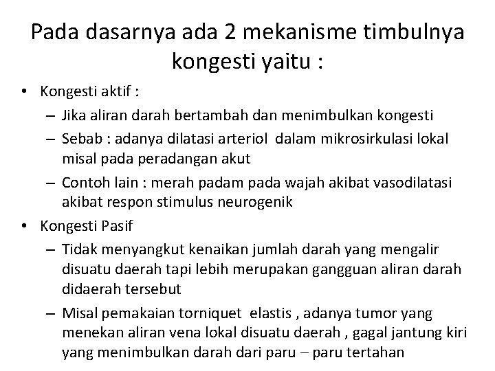 Pada dasarnya ada 2 mekanisme timbulnya kongesti yaitu : • Kongesti aktif : –