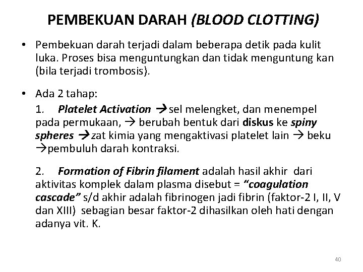 PEMBEKUAN DARAH (BLOOD CLOTTING) • Pembekuan darah terjadi dalam beberapa detik pada kulit luka.