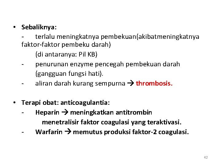  • Sebaliknya: terlalu meningkatnya pembekuan(akibatmeningkatnya faktor-faktor pembeku darah) (di antaranya: Pil KB) penurunan