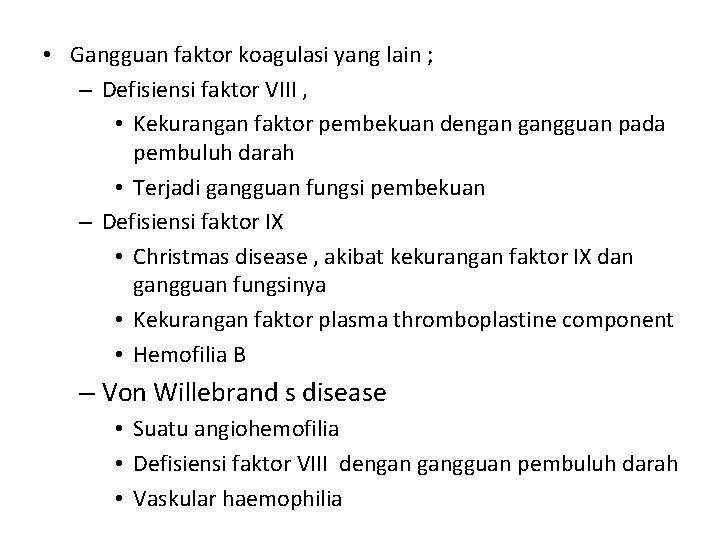  • Gangguan faktor koagulasi yang lain ; – Defisiensi faktor VIII , •