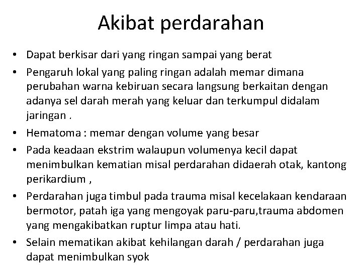 Akibat perdarahan • Dapat berkisar dari yang ringan sampai yang berat • Pengaruh lokal