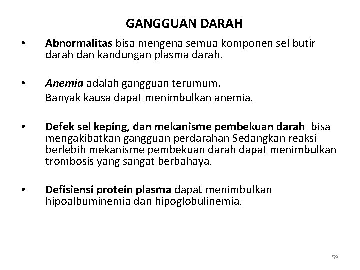 GANGGUAN DARAH • Abnormalitas bisa mengena semua komponen sel butir darah dan kandungan plasma