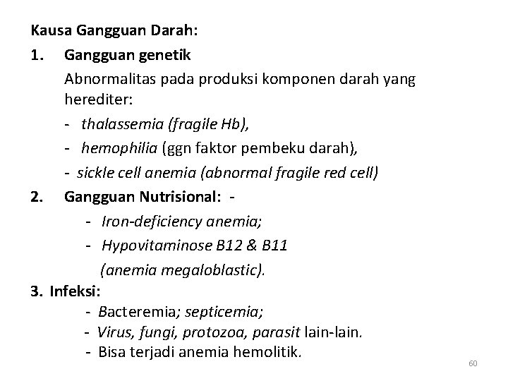 Kausa Gangguan Darah: 1. Gangguan genetik Abnormalitas pada produksi komponen darah yang herediter: -