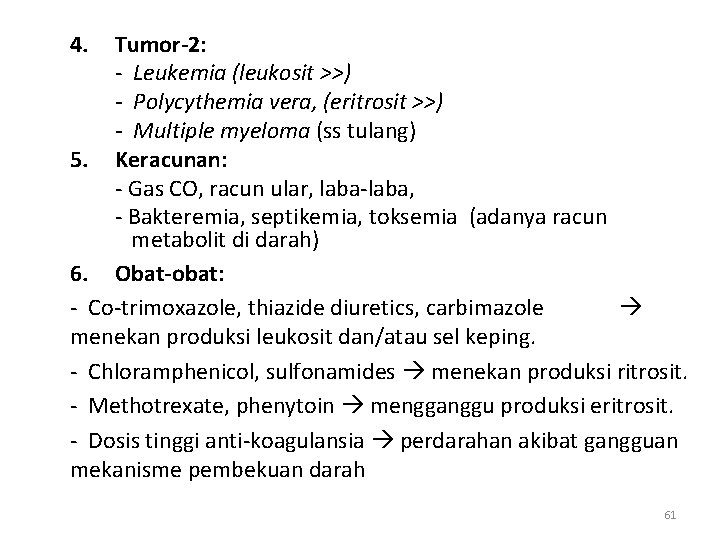 4. Tumor-2: - Leukemia (leukosit >>) - Polycythemia vera, (eritrosit >>) - Multiple myeloma