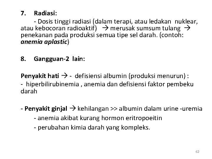 7. Radiasi: - Dosis tinggi radiasi (dalam terapi, atau ledakan nuklear, atau kebocoran radioaktif)