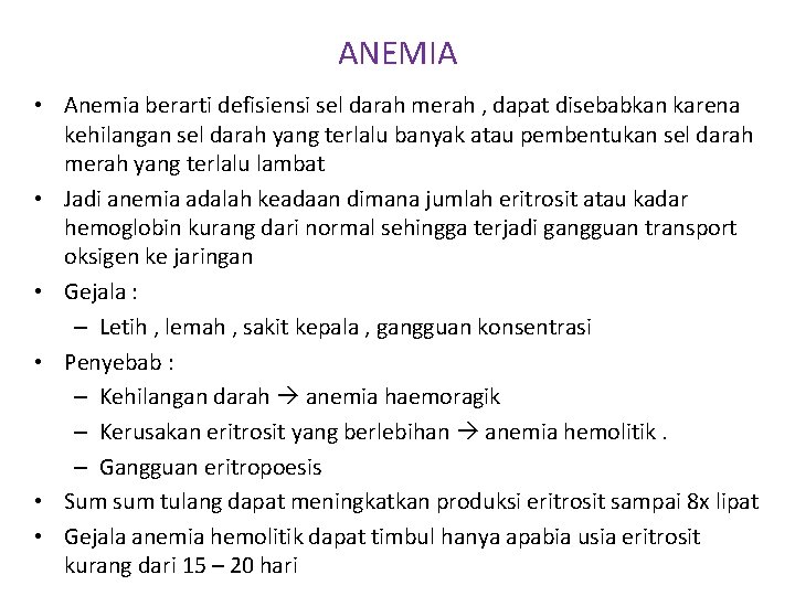 ANEMIA • Anemia berarti defisiensi sel darah merah , dapat disebabkan karena kehilangan sel