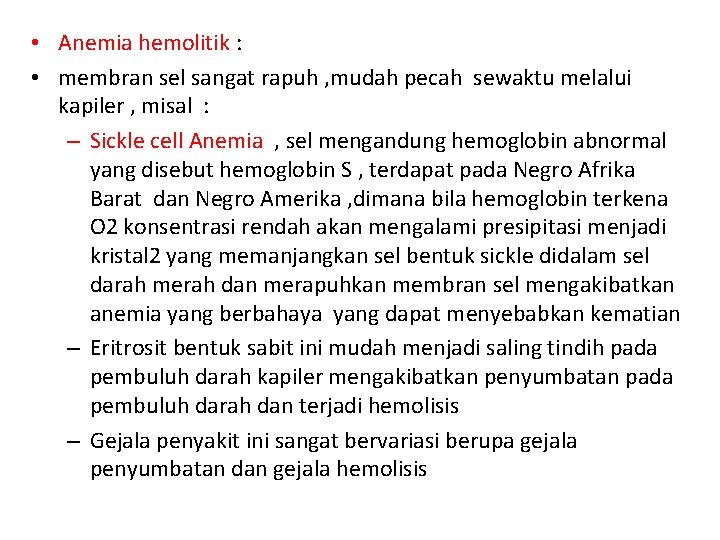  • Anemia hemolitik : • membran sel sangat rapuh , mudah pecah sewaktu