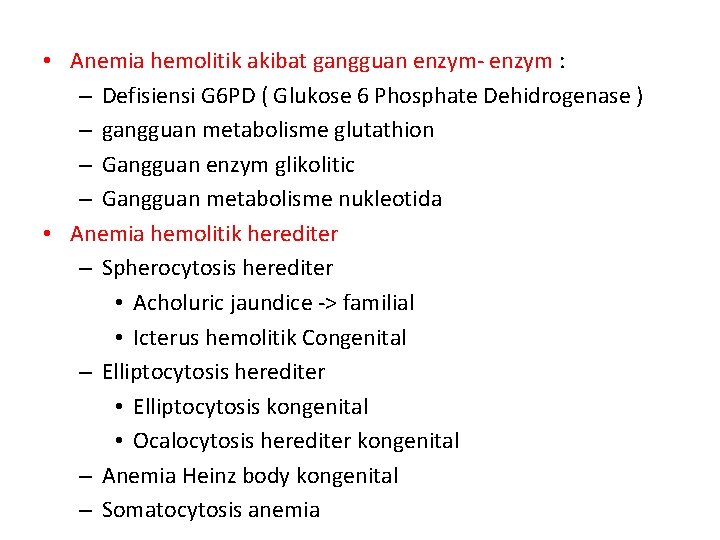  • Anemia hemolitik akibat gangguan enzym- enzym : – Defisiensi G 6 PD