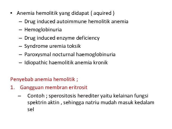  • Anemia hemolitik yang didapat ( aquired ) – Drug induced autoimmune hemolitik