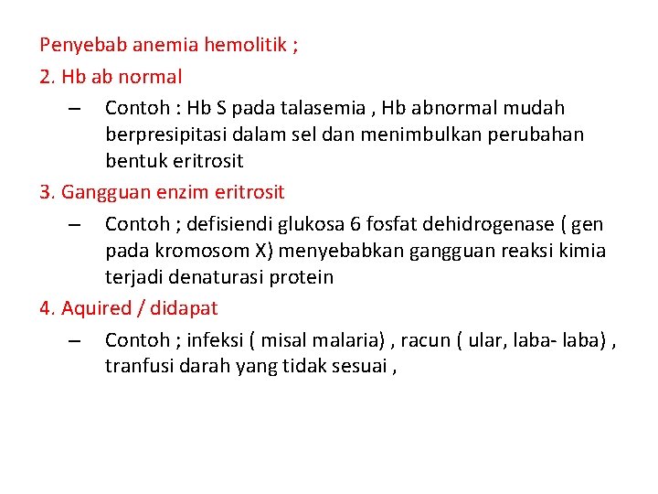 Penyebab anemia hemolitik ; 2. Hb ab normal – Contoh : Hb S pada