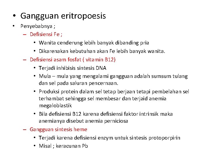  • Gangguan eritropoesis • Penyebabnya ; – Defisiensi Fe ; • Wanita cenderung