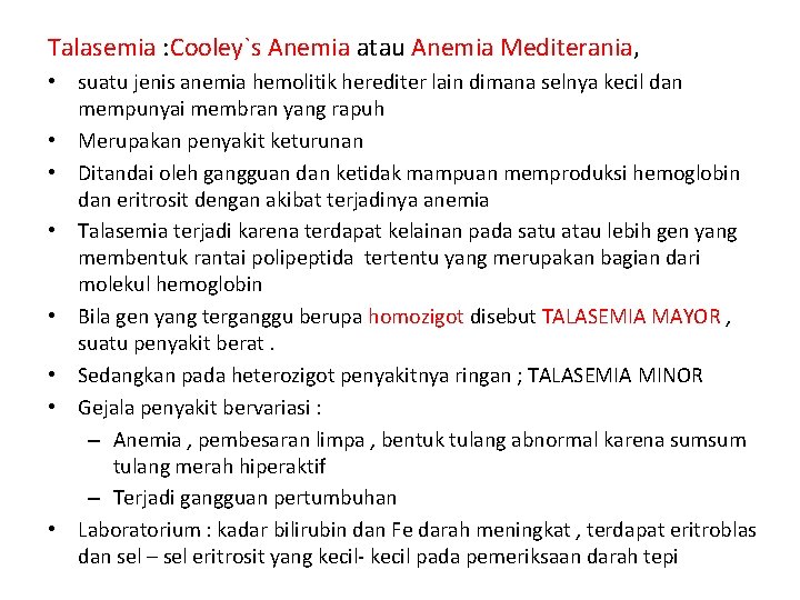 Talasemia : Cooley`s Anemia atau Anemia Mediterania, • suatu jenis anemia hemolitik herediter lain