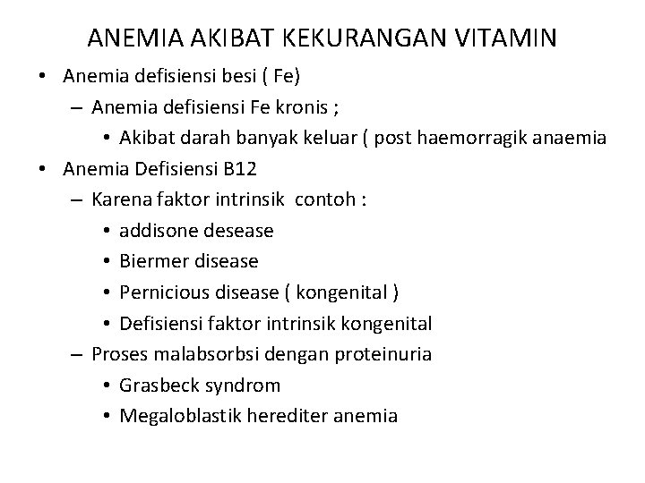 ANEMIA AKIBAT KEKURANGAN VITAMIN • Anemia defisiensi besi ( Fe) – Anemia defisiensi Fe