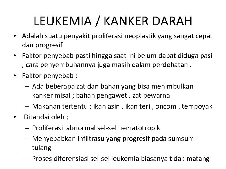 LEUKEMIA / KANKER DARAH • Adalah suatu penyakit proliferasi neoplastik yang sangat cepat dan