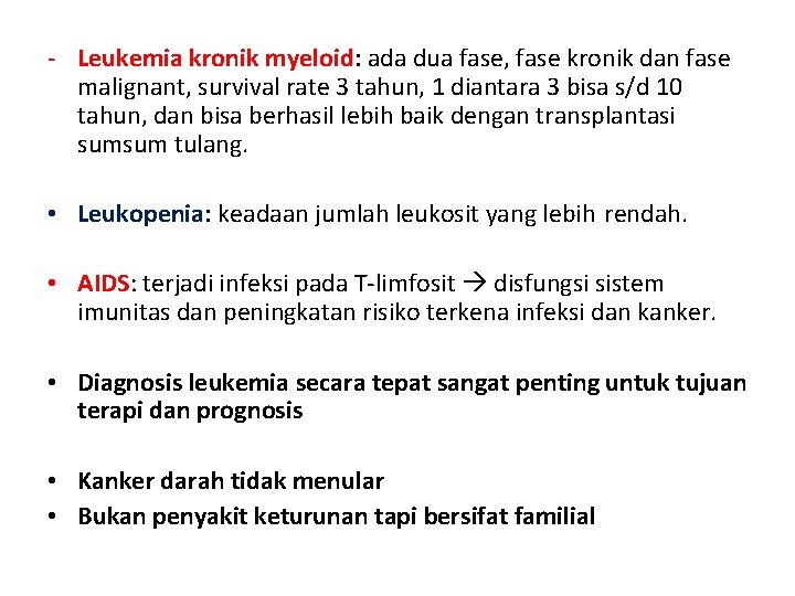 - Leukemia kronik myeloid: ada dua fase, fase kronik dan fase malignant, survival rate