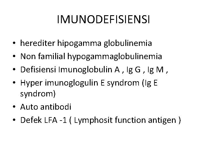 IMUNODEFISIENSI herediter hipogamma globulinemia Non familial hypogammaglobulinemia Defisiensi Imunoglobulin A , Ig G ,