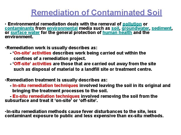 Remediation of Contaminated Soil • Environmental remediation deals with the removal of pollution or