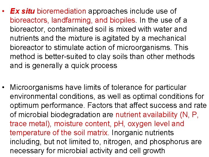  • Ex situ bioremediation approaches include use of bioreactors, landfarming, and biopiles. In