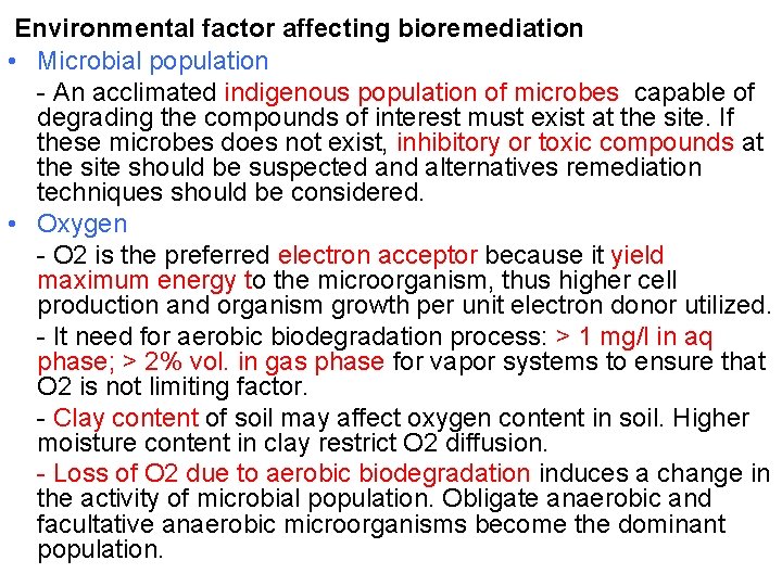 Environmental factor affecting bioremediation • Microbial population - An acclimated indigenous population of microbes