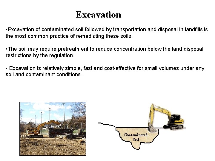 Excavation • Excavation of contaminated soil followed by transportation and disposal in landfills is