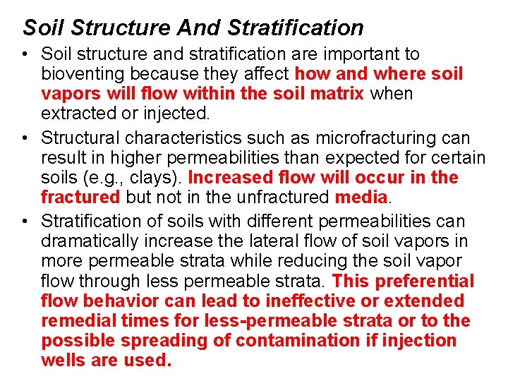 Soil Structure And Stratification • Soil structure and stratification are important to bioventing because