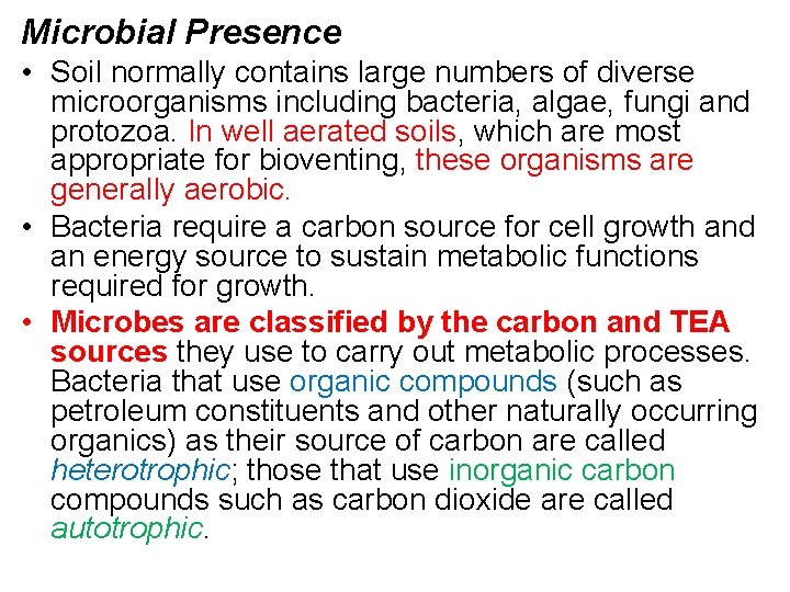 Microbial Presence • Soil normally contains large numbers of diverse microorganisms including bacteria, algae,