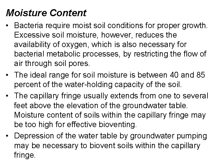 Moisture Content • Bacteria require moist soil conditions for proper growth. Excessive soil moisture,