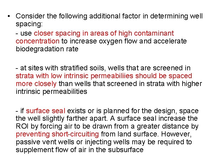  • Consider the following additional factor in determining well spacing: - use closer