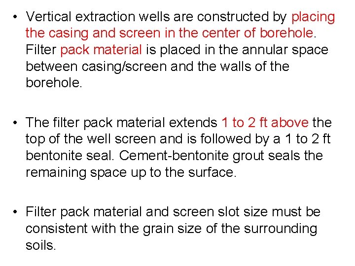  • Vertical extraction wells are constructed by placing the casing and screen in