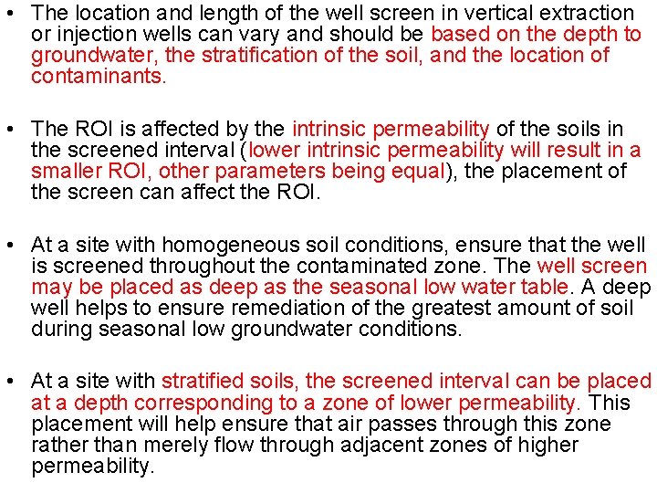  • The location and length of the well screen in vertical extraction or