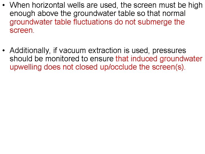  • When horizontal wells are used, the screen must be high enough above