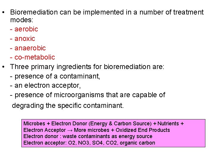  • Bioremediation can be implemented in a number of treatment modes: - aerobic