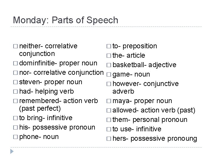 Monday: Parts of Speech � neither- correlative � to- preposition conjunction � the- article