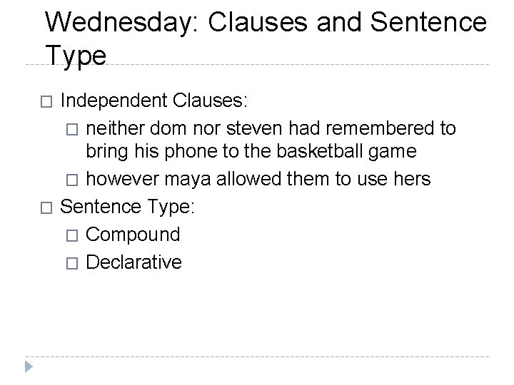 Wednesday: Clauses and Sentence Type Independent Clauses: � neither dom nor steven had remembered