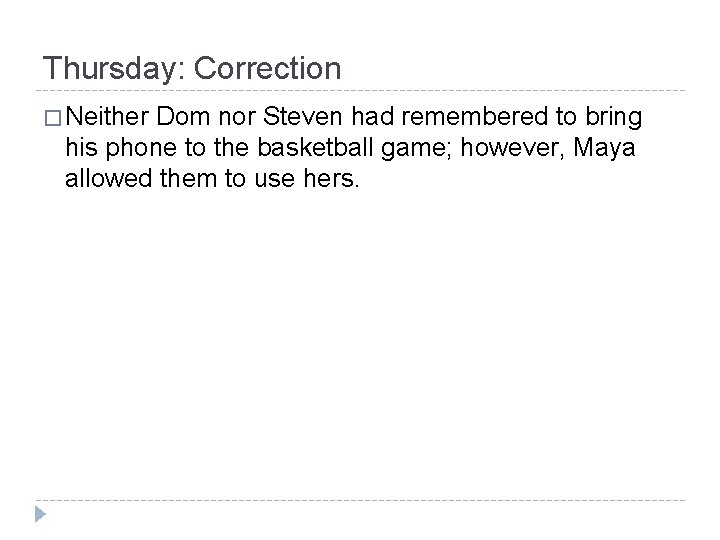 Thursday: Correction � Neither Dom nor Steven had remembered to bring his phone to