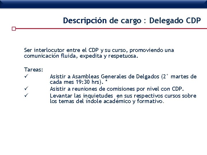 Descripción de cargo : Delegado CDP Ser interlocutor entre el CDP y su curso,