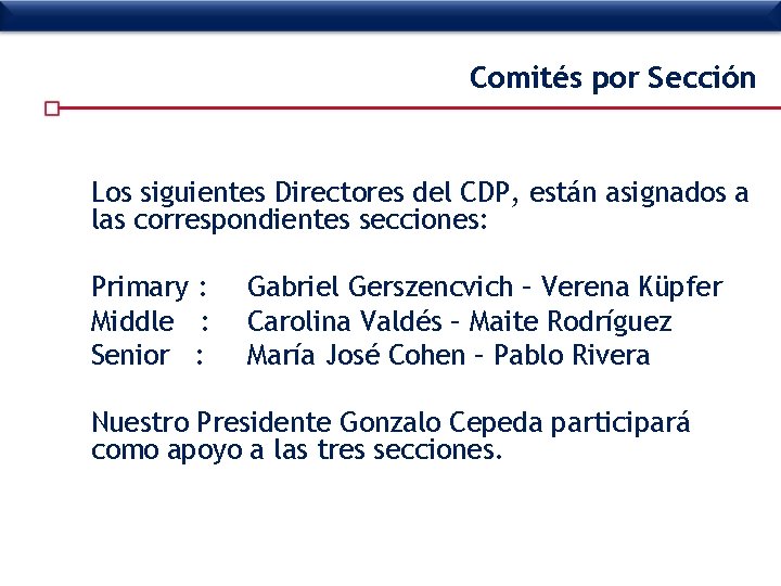 Comités por Sección Los siguientes Directores del CDP, están asignados a las correspondientes secciones: