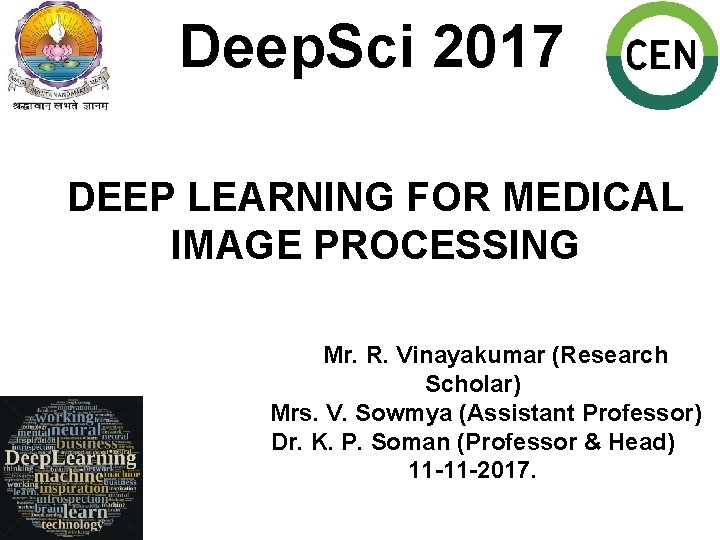 Deep. Sci 2017 DEEP LEARNING FOR MEDICAL IMAGE PROCESSING Mr. R. Vinayakumar (Research Scholar)