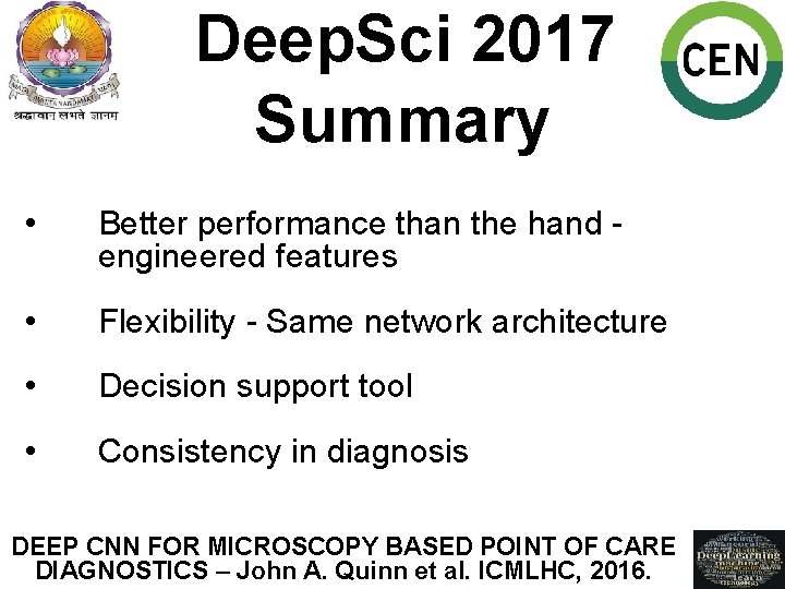 Deep. Sci 2017 Summary • Better performance than the hand engineered features • Flexibility