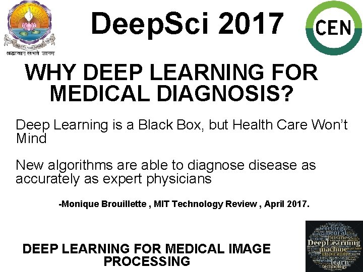 Deep. Sci 2017 WHY DEEP LEARNING FOR MEDICAL DIAGNOSIS? Deep Learning is a Black