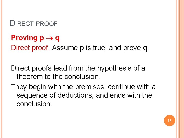DIRECT PROOF Proving p q Direct proof: Assume p is true, and prove q