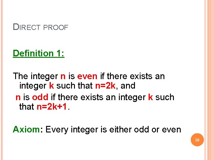 DIRECT PROOF Definition 1: The integer n is even if there exists an integer