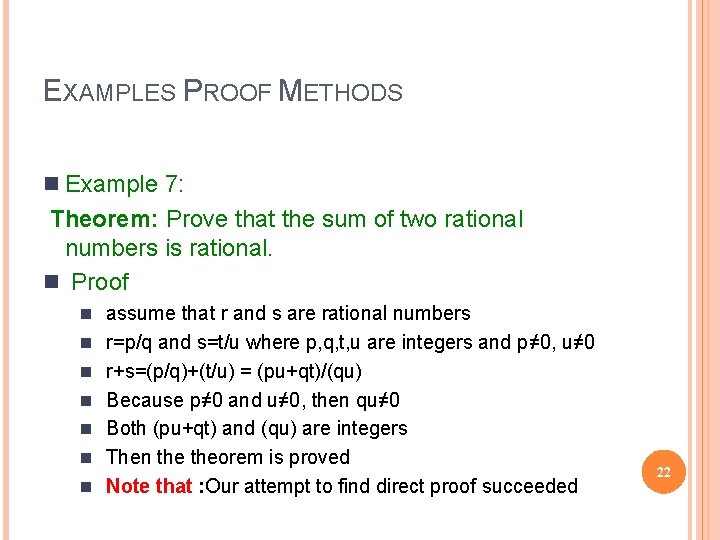 EXAMPLES PROOF METHODS n Example 7: Theorem: Prove that the sum of two rational