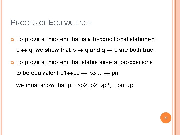 PROOFS OF EQUIVALENCE To prove a theorem that is a bi-conditional statement p q,