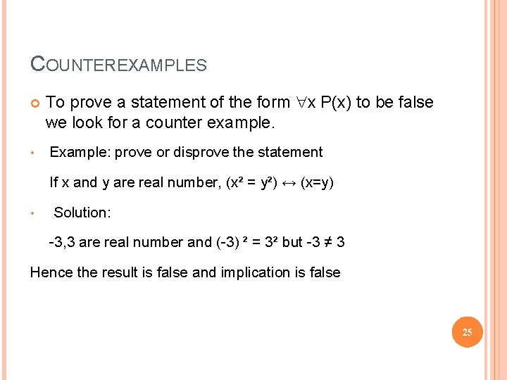 COUNTEREXAMPLES • To prove a statement of the form x P(x) to be false