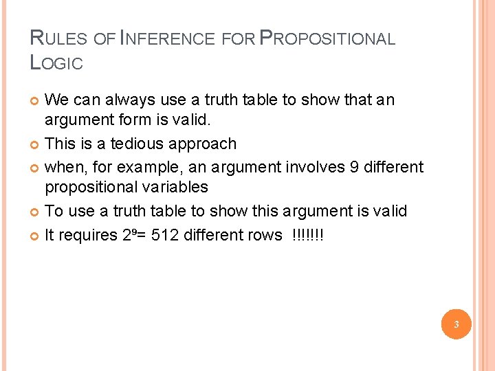 RULES OF INFERENCE FOR PROPOSITIONAL LOGIC We can always use a truth table to